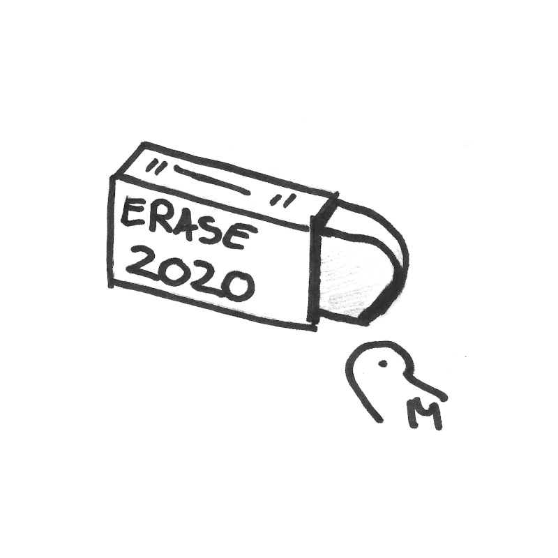 Erase 2020, kthnxbai.